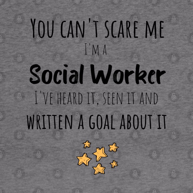 Heard It, Seen It and Written a Goal About It - Social Worker Gifts by GasparArts